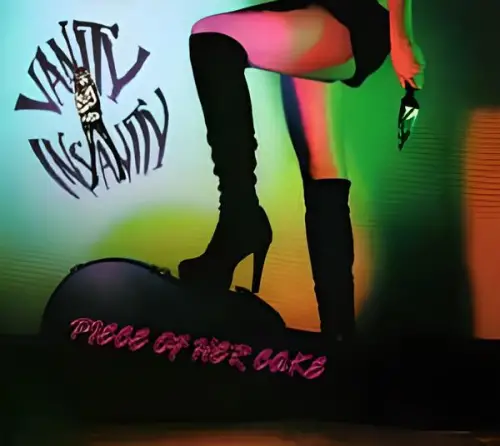 Vanity Insanity : Piece of Her Cake